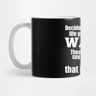 Decide What Life You Want Mug